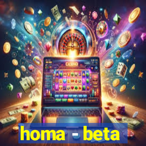 homa - beta