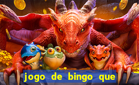 jogo de bingo que dá dinheiro de verdade