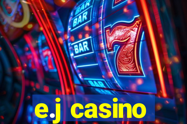 e.j casino