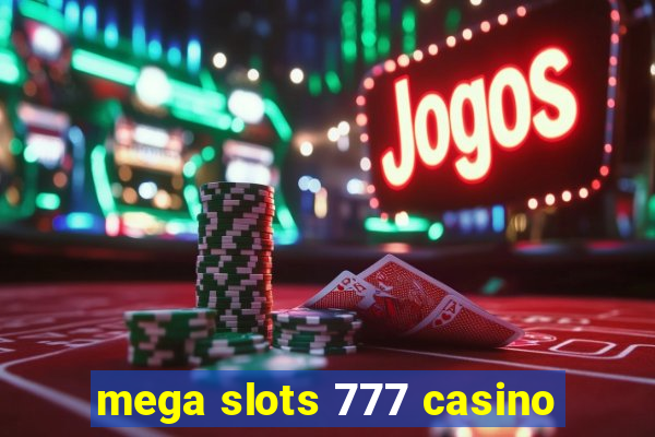 mega slots 777 casino