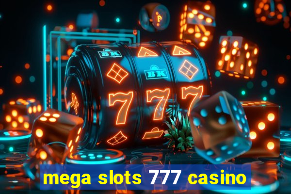 mega slots 777 casino