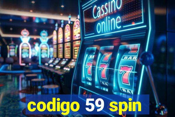 codigo 59 spin