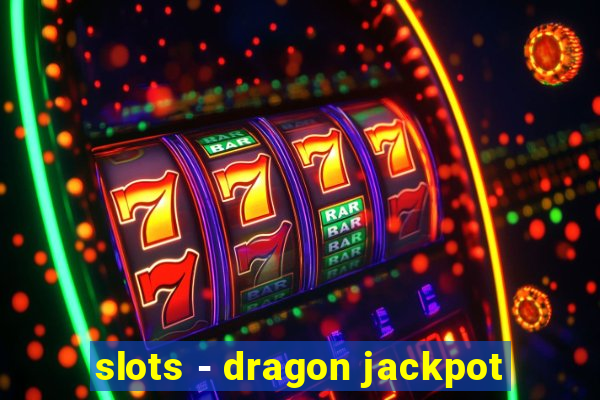 slots - dragon jackpot