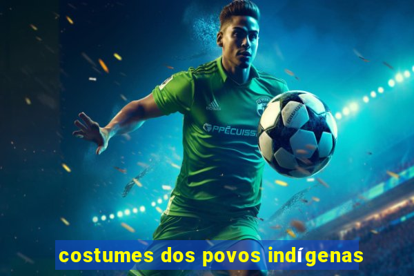 costumes dos povos indígenas