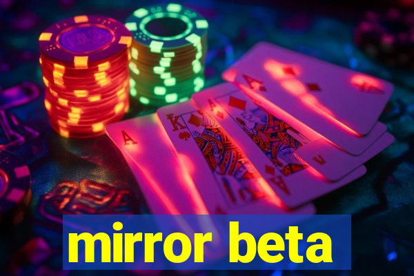 mirror beta