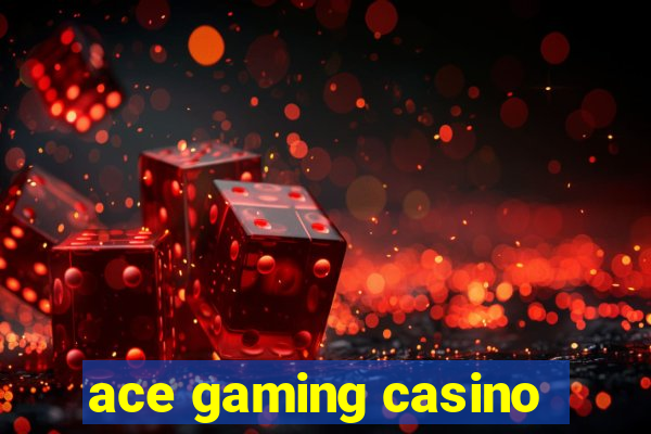 ace gaming casino