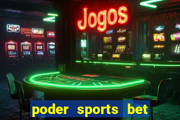 poder sports bet 茅 confi谩vel