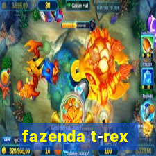 fazenda t-rex