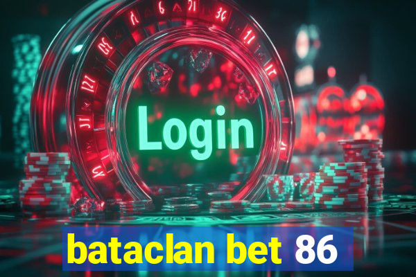 bataclan bet 86