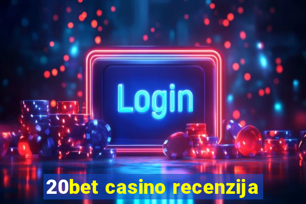 20bet casino recenzija