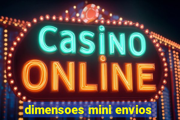 dimensoes mini envios