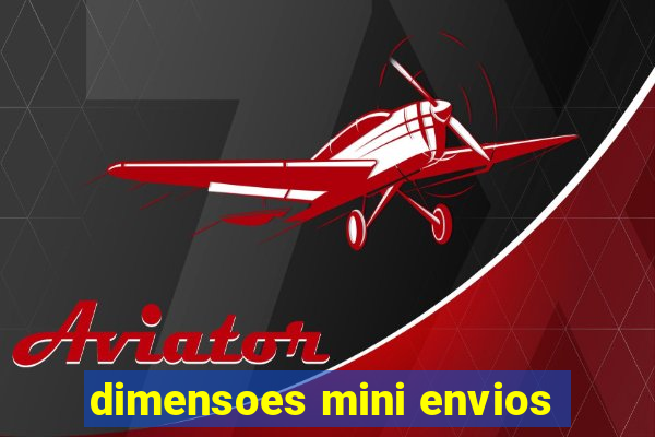 dimensoes mini envios