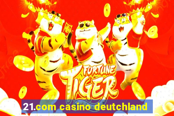 21.com casino deutchland