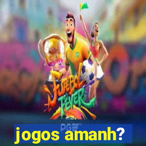 jogos amanh?