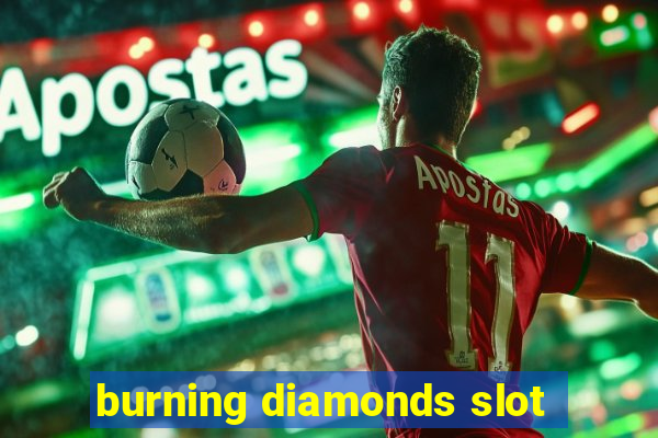 burning diamonds slot