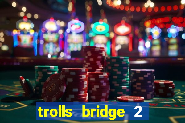 trolls bridge 2 slot free play