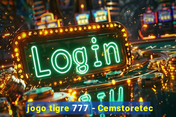 jogo tigre 777 - Cemstoretec