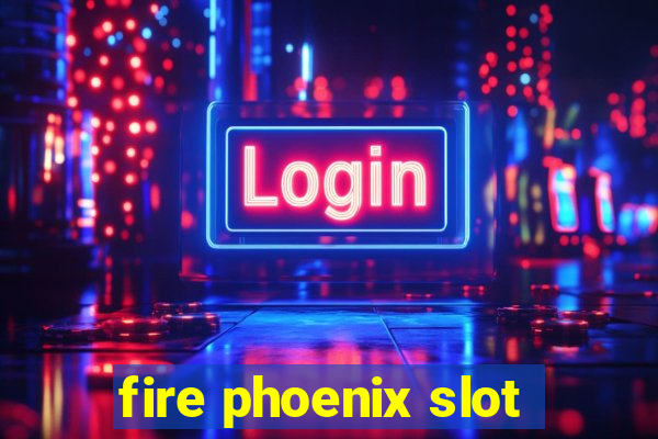 fire phoenix slot