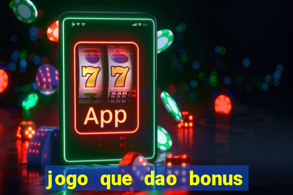 jogo que dao bonus no cadastro