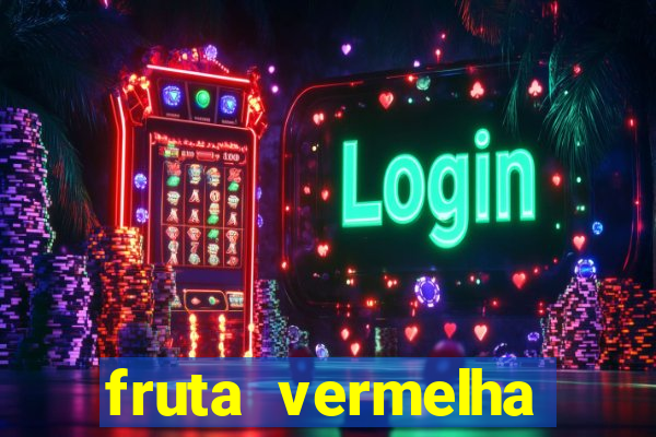 fruta vermelha pequena nome