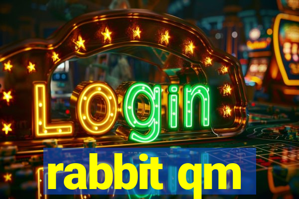 rabbit qm