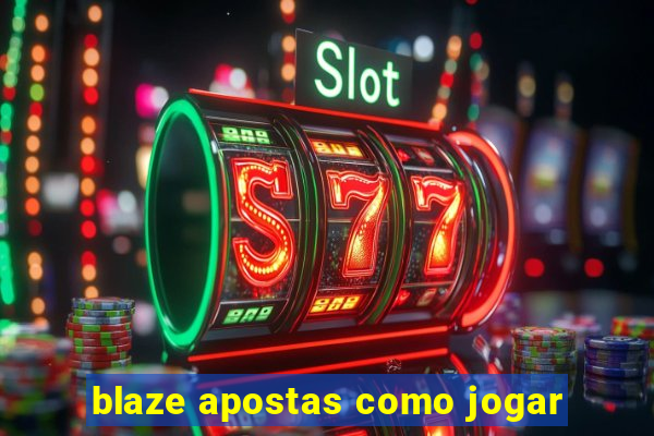 blaze apostas como jogar