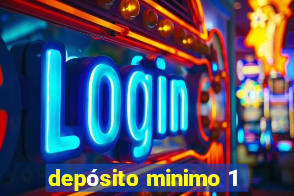 depósito minimo 1