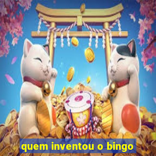 quem inventou o bingo