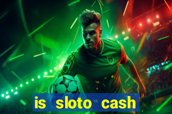 is sloto cash casino legit