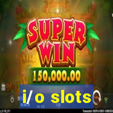 i/o slots