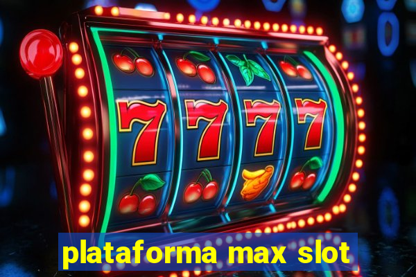 plataforma max slot