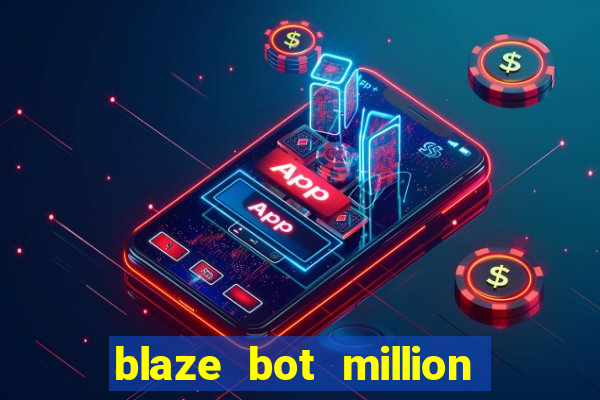 blaze bot million 2.0 crash