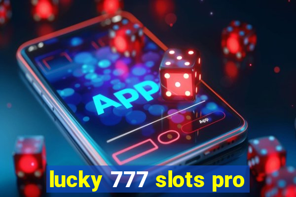 lucky 777 slots pro