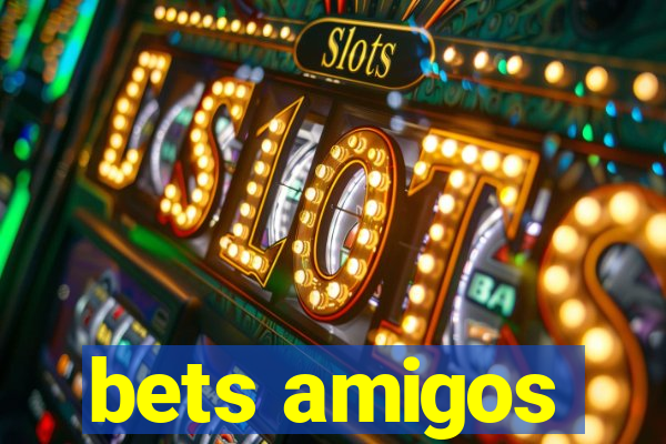 bets amigos