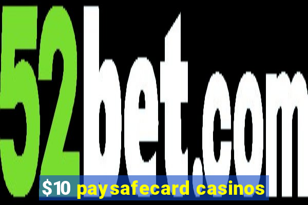 $10 paysafecard casinos