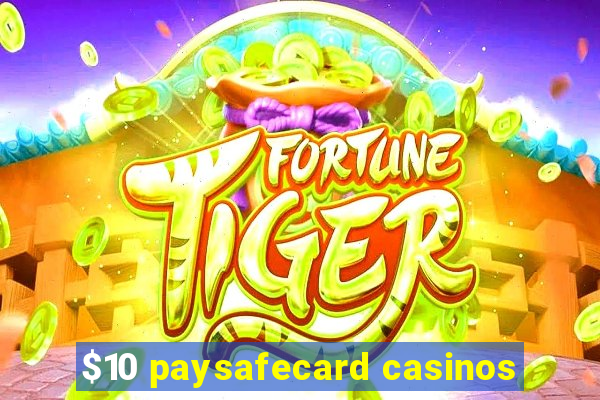 $10 paysafecard casinos