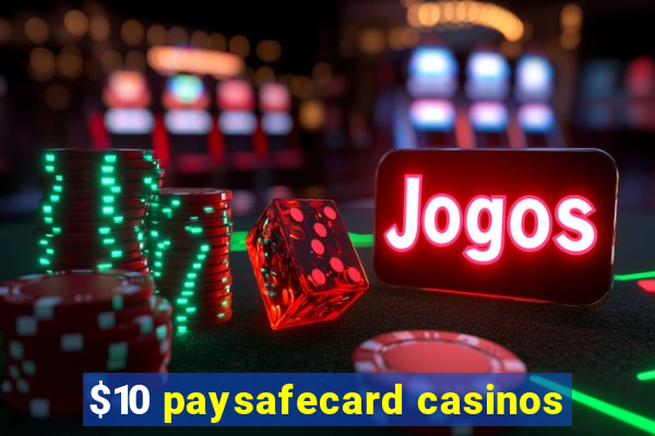 $10 paysafecard casinos