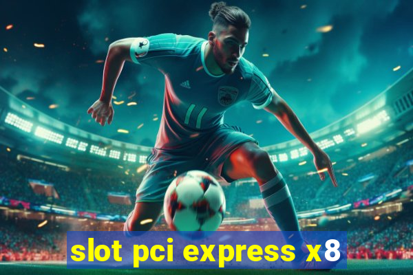 slot pci express x8