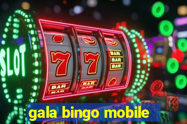 gala bingo mobile