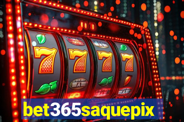 bet365saquepix