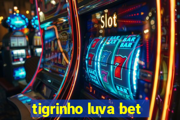 tigrinho luva bet