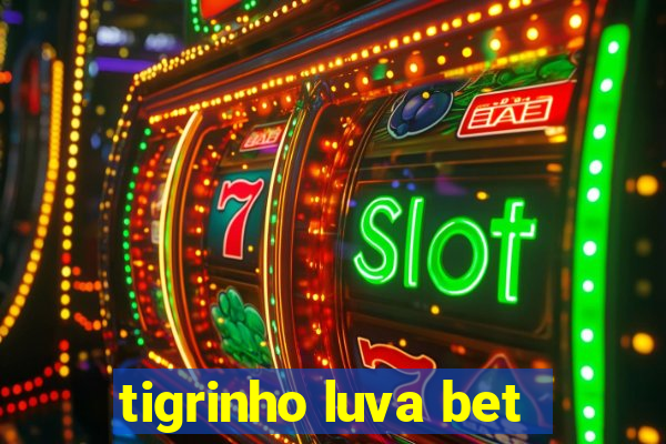 tigrinho luva bet