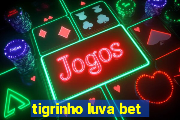 tigrinho luva bet