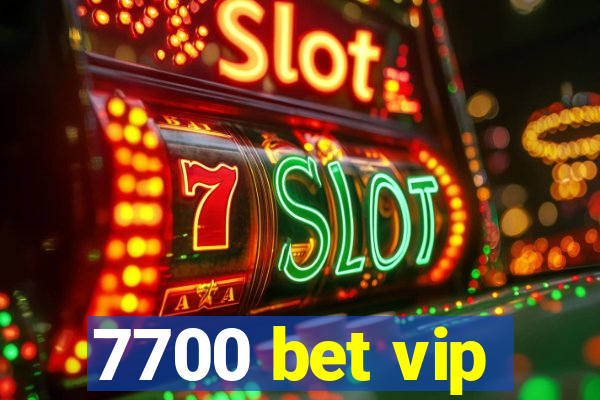 7700 bet vip