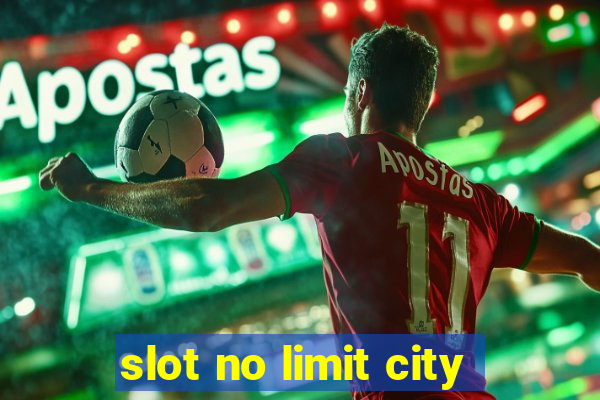 slot no limit city