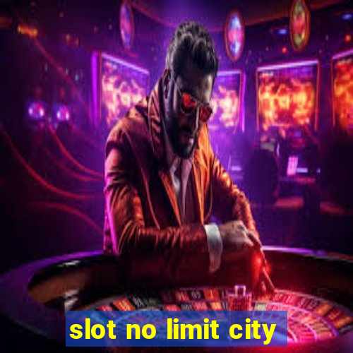 slot no limit city