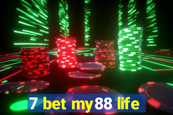 7 bet my88 life