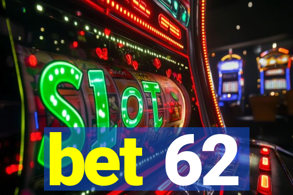 bet 62