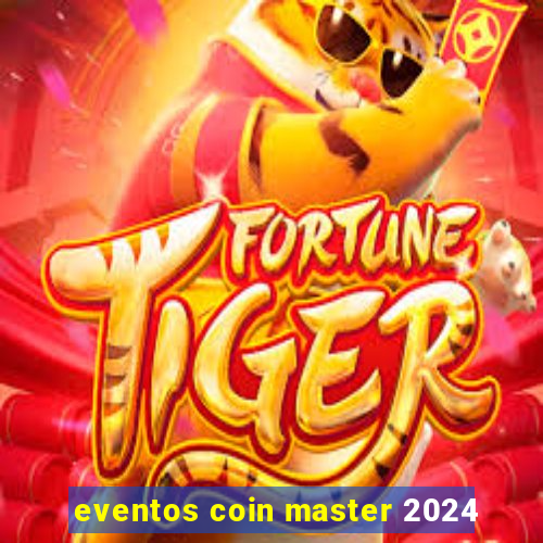 eventos coin master 2024