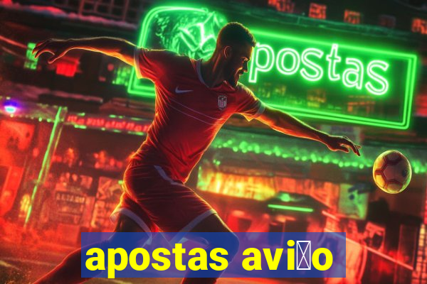 apostas avi茫o